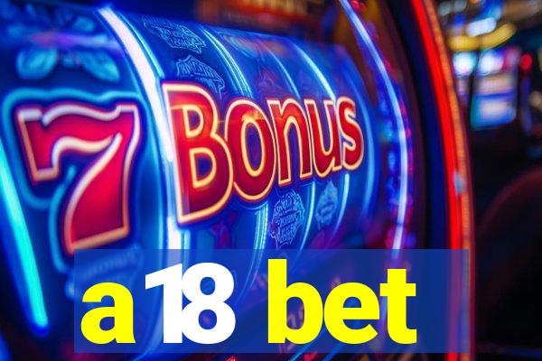 a18 bet